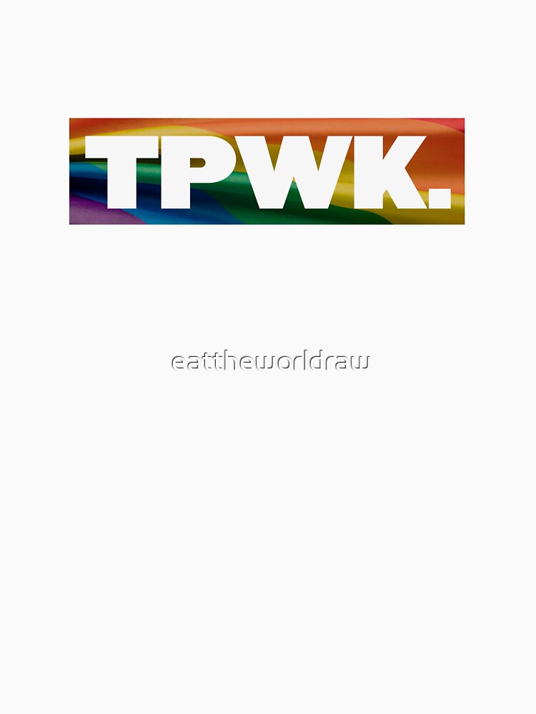 "TPWK." T-shirt by eattheworldraw | Redbubble