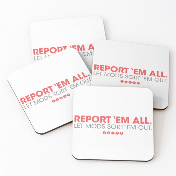 Item preview, Report em all, let mods sort em out! designed and sold by DouglasWallace.