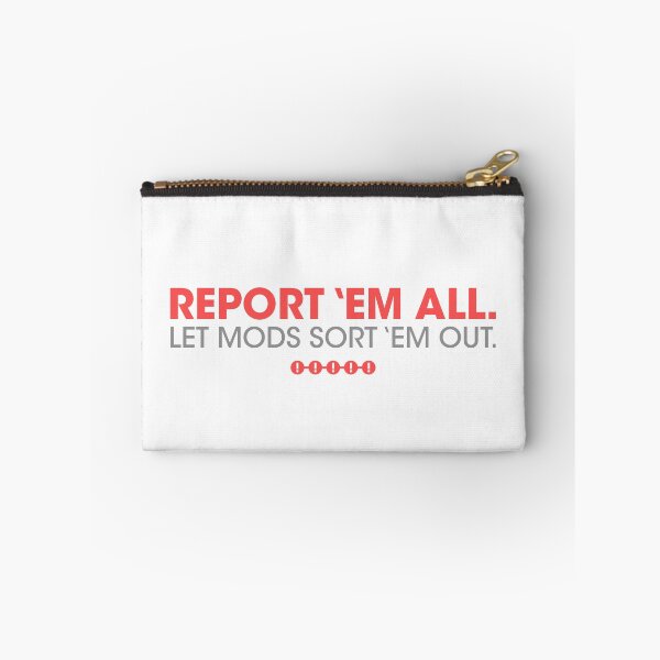 Item preview, Report em all, let mods sort em out! designed and sold by DouglasWallace.
