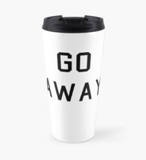 Go Away Travel Mug