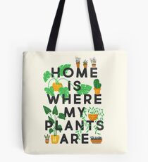 Home Is Where My Plants Are Tote Bag