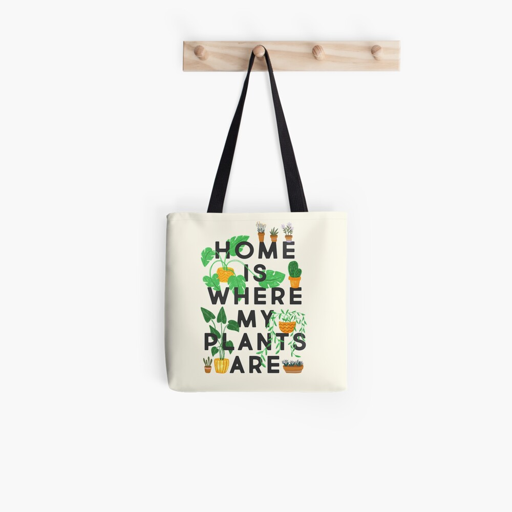 Home Is Where My Plants Are Tote Bag