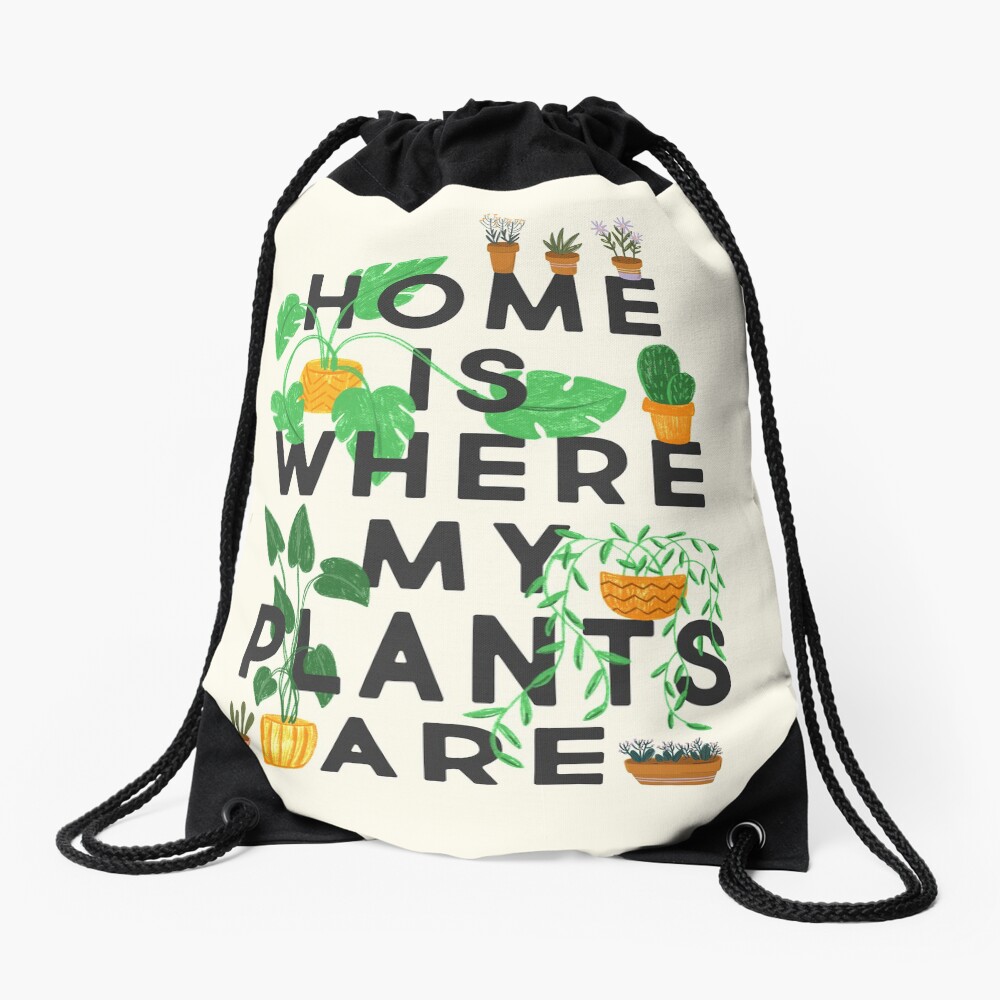 Home Is Where My Plants Are Drawstring Bag