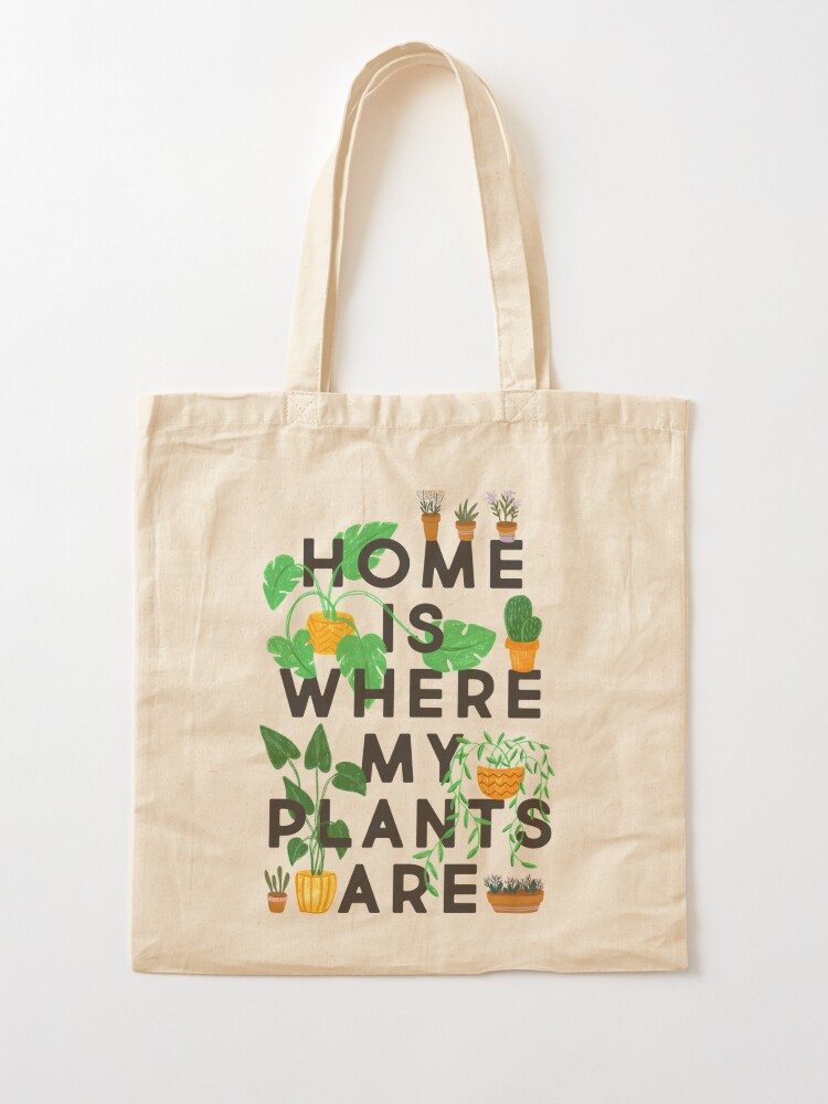Tote Bag, Home Is Where My Plants Are designed and sold by TheLoveShop