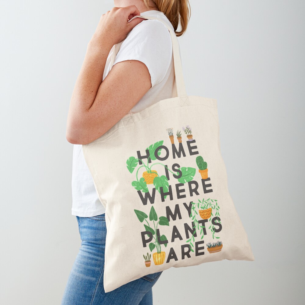 Home Is Where My Plants Are Tote Bag