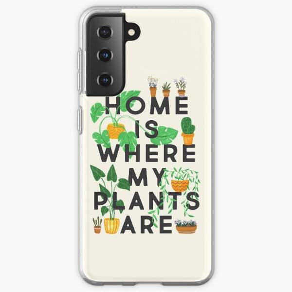 Home Is Where My Plants Are Samsung Galaxy Soft Case