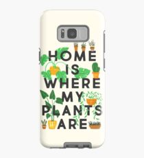 Home Is Where My Plants Are Case/Skin for Samsung Galaxy