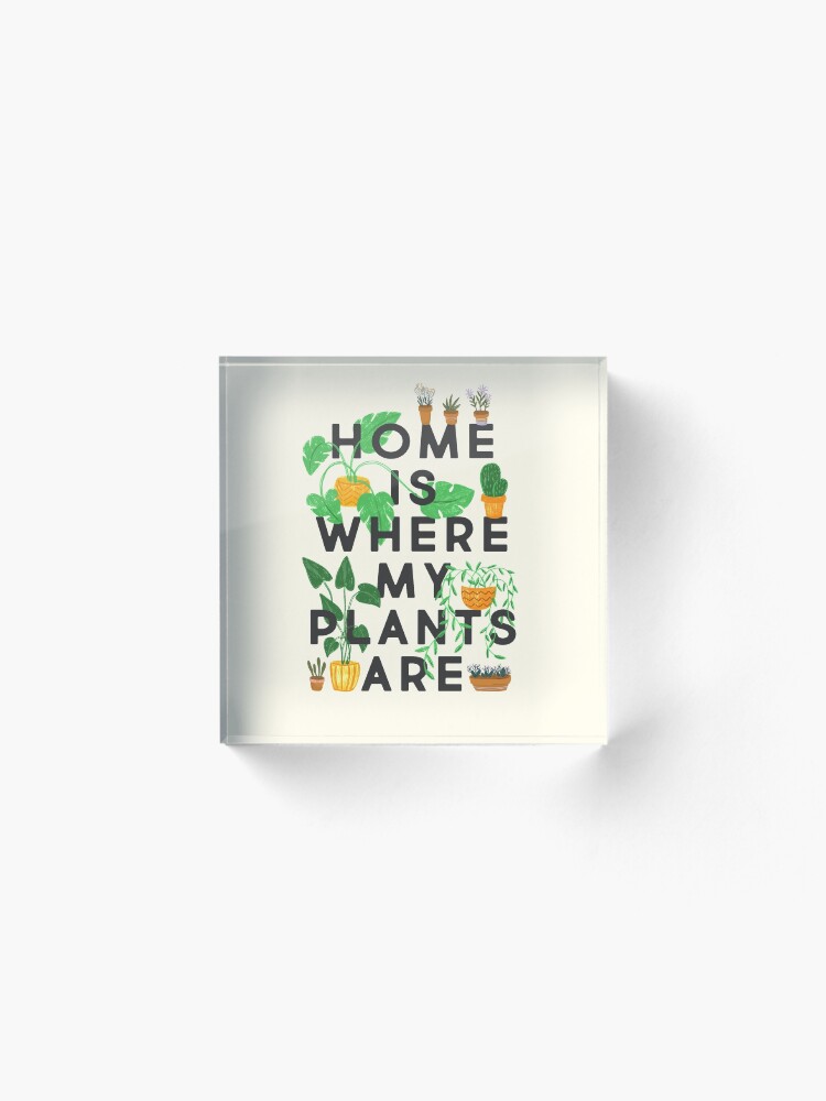 Alternate view of Home Is Where My Plants Are Acrylic Block