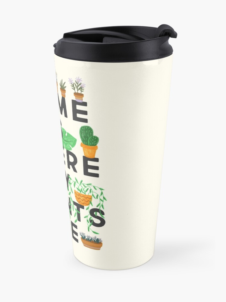 Alternate view of Home Is Where My Plants Are Travel Mug