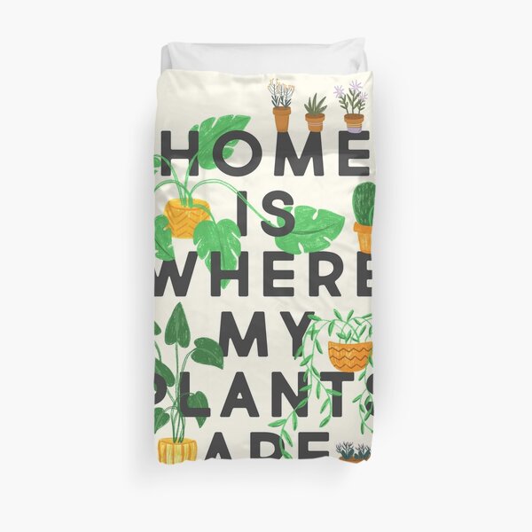 Home Is Where My Plants Are Duvet Cover
