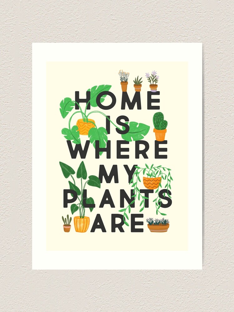 Alternate view of Home Is Where My Plants Are Art Print