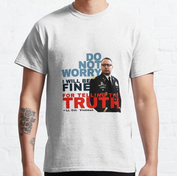 Lt Col Alexander Vindman - Do Not Worry Classic T-Shirt