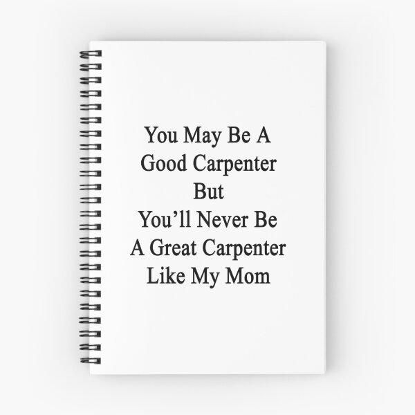 Item preview, You May Be A Good Carpenter But You'll Never Be A Great Carpenter Like My Mom designed and sold by supernova23.