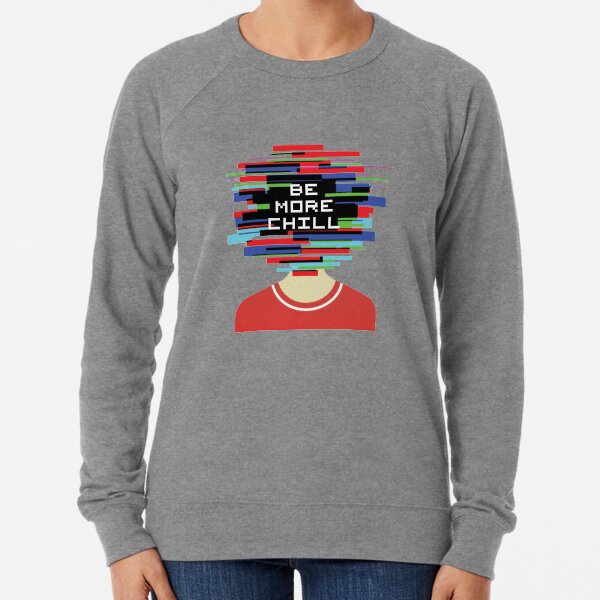 Be more chill sweater online