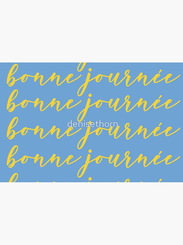 Bonne Journée Bleu (Have a nice day in blue) by denisethorn