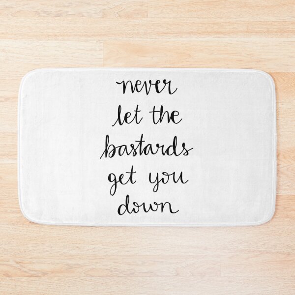 Item preview, Never let the bastards get you down designed and sold by generalorgana.