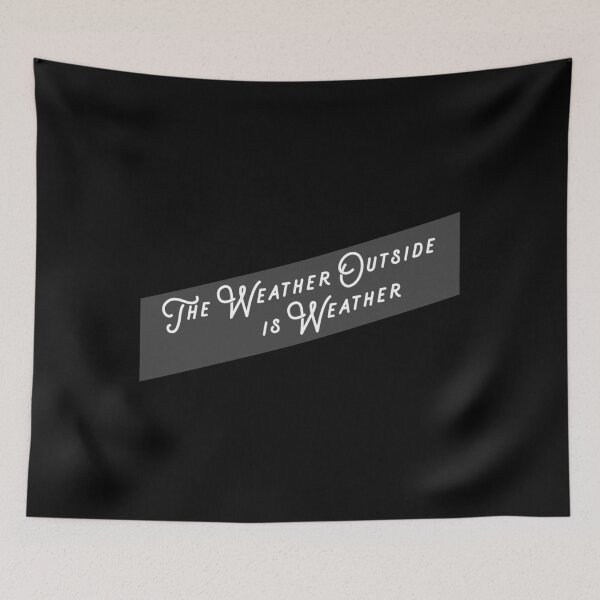 Item preview, Weather Outside is Weather designed and sold by JJFGraphics.