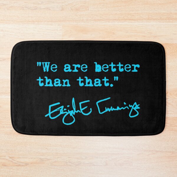 Item preview, We are better than that - Elijah Cummings (blue text) designed and sold by Thelittlelord.