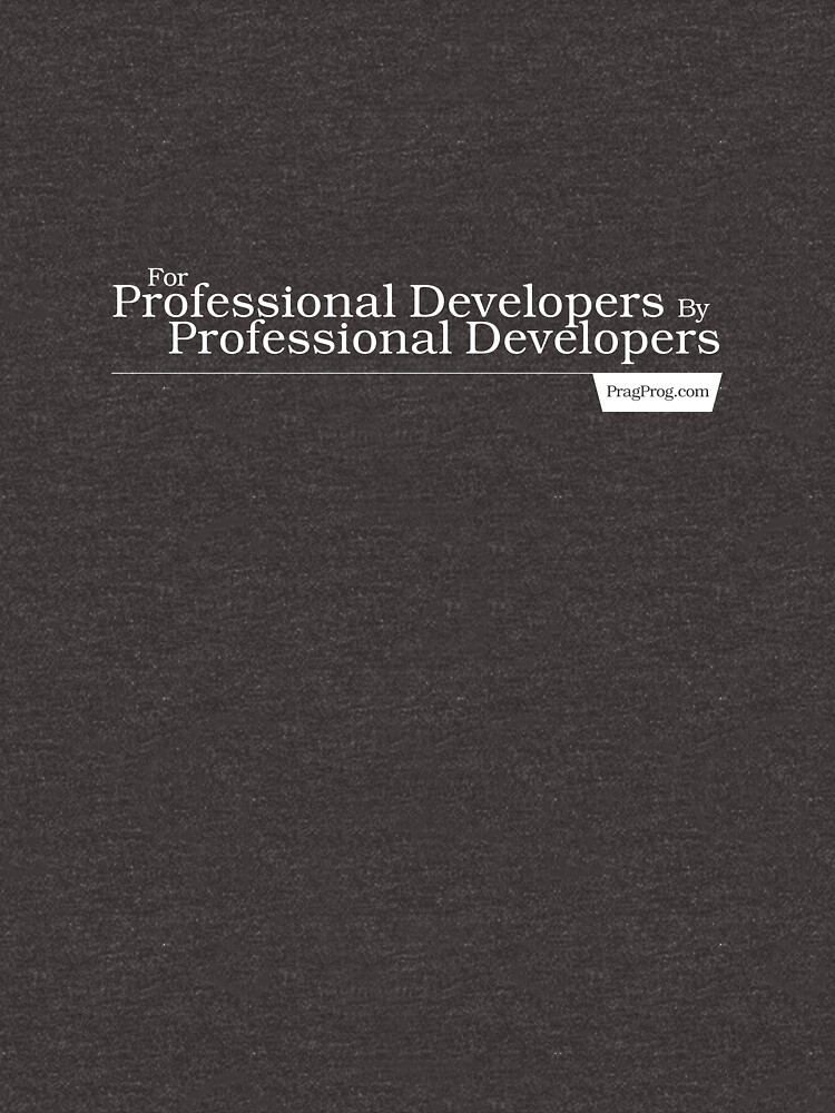 For Professional Developers By Professional Developers - Shirt by PragProg
