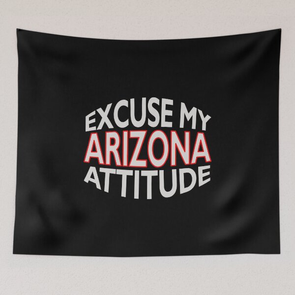 Item preview, Excuse My Arizona Attitude Funny State Pride designed and sold by nikkidawn74.