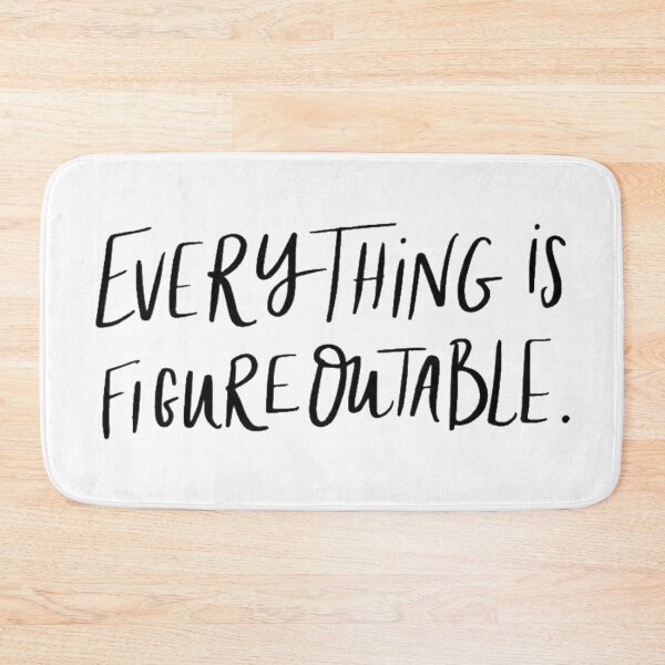 Item preview, Everything is Figureoutable designed and sold by SoberTeeCo.