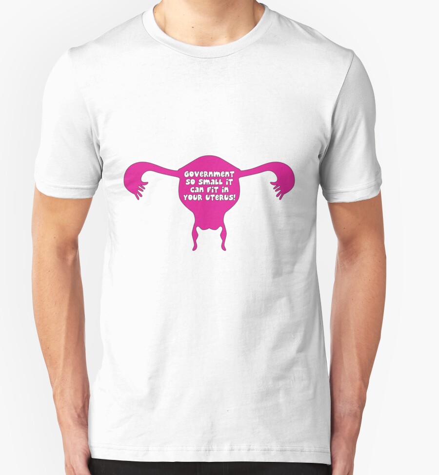 if i wanted the government in my uterus shirt