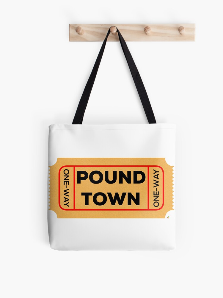 One Way Ticket To Pound Town Tote Bag By Amangotees Redbubble