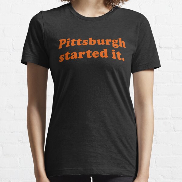 pittsburgh started it t shirt