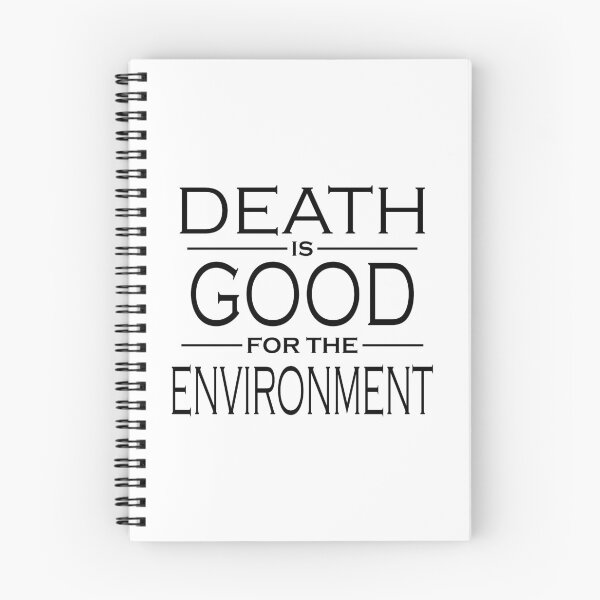 Item preview, Death is Good for the Environment designed and sold by Shuumart.