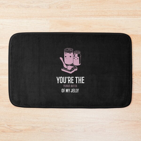 Item preview, YOU ARE THE PEANUT BUTTER TO MY JELLY DESIGN designed and sold by ER-DESIGNS.