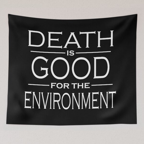 Item preview, Death is Good for the Environment (Inverted) designed and sold by Shuumart.