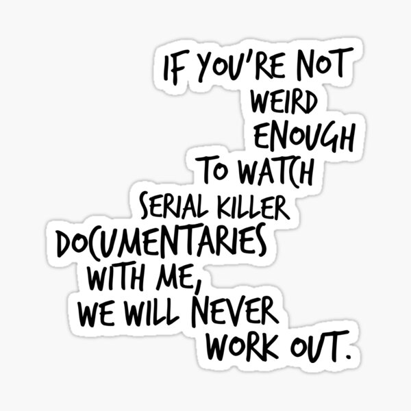 Download Serial Killer Documentaries Meme Sticker By Gothmerch Redbubble