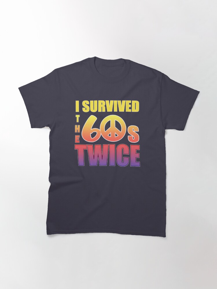 i survived the 60's twice t shirt