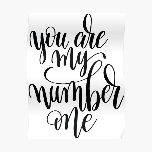 "You Are My Number One Inspirational Quotes" Poster by ProjectX23