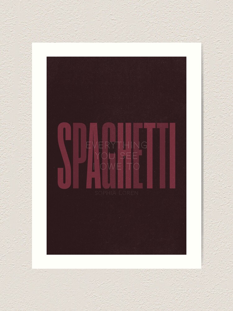 "Sophia Loren quote, everything you see I owe to Spaghetti, Pasta quotes, food poster, kitchen