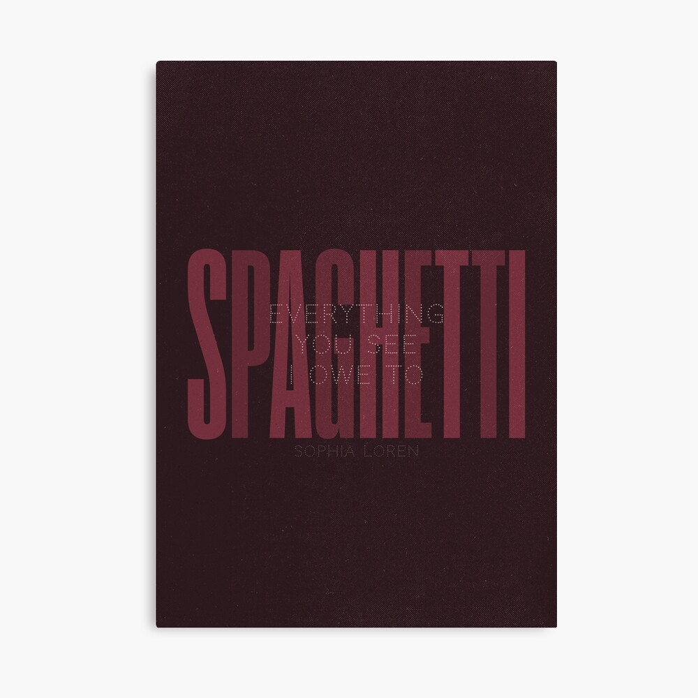 Sophia Loren quote, everything you see I owe to Spaghetti, Pasta quotes,  food poster, kitchen prints