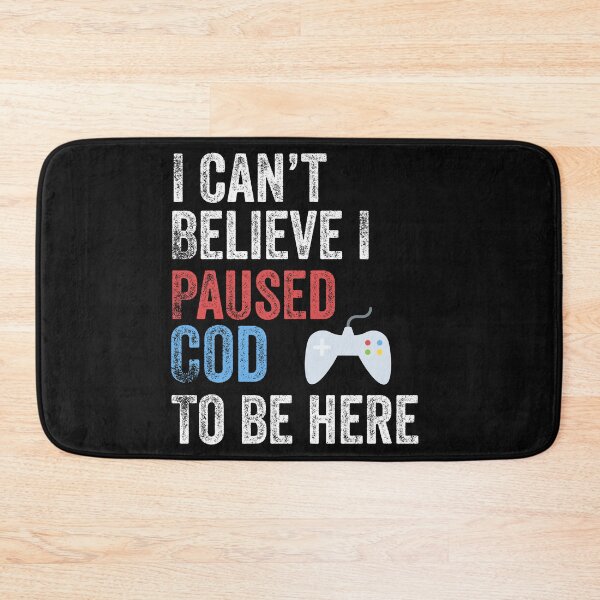 Item preview, I Can't Believe I Paused COD To Be Here Funny Gamer designed and sold by Leslie Smith.