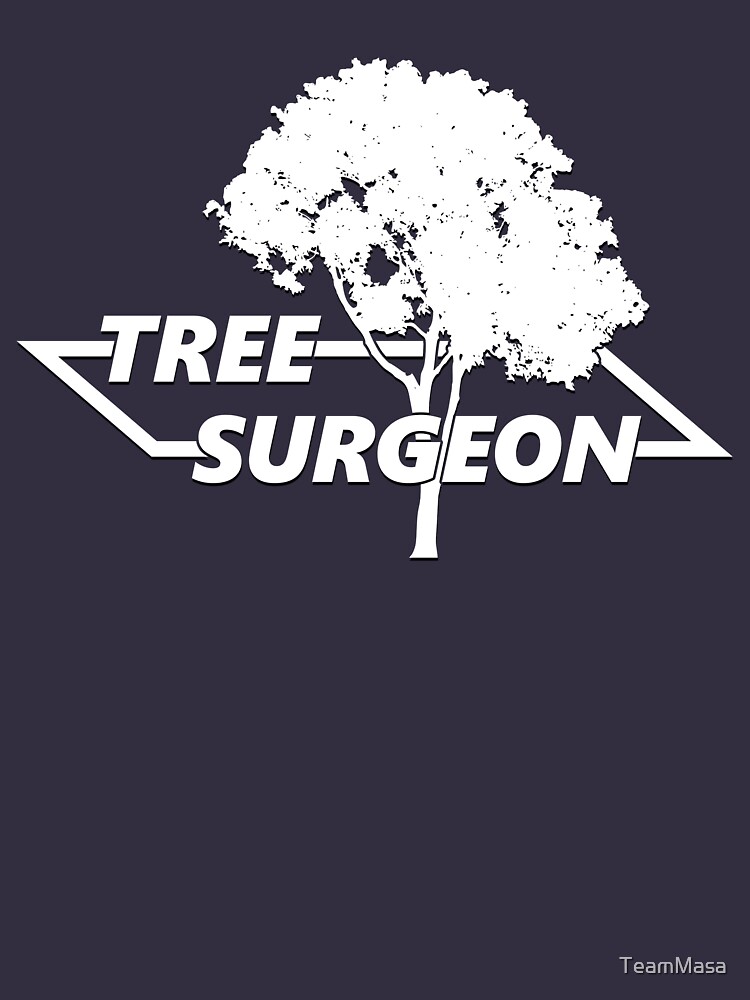 "Tree Surgeon" Tshirt by TeamMasa Redbubble