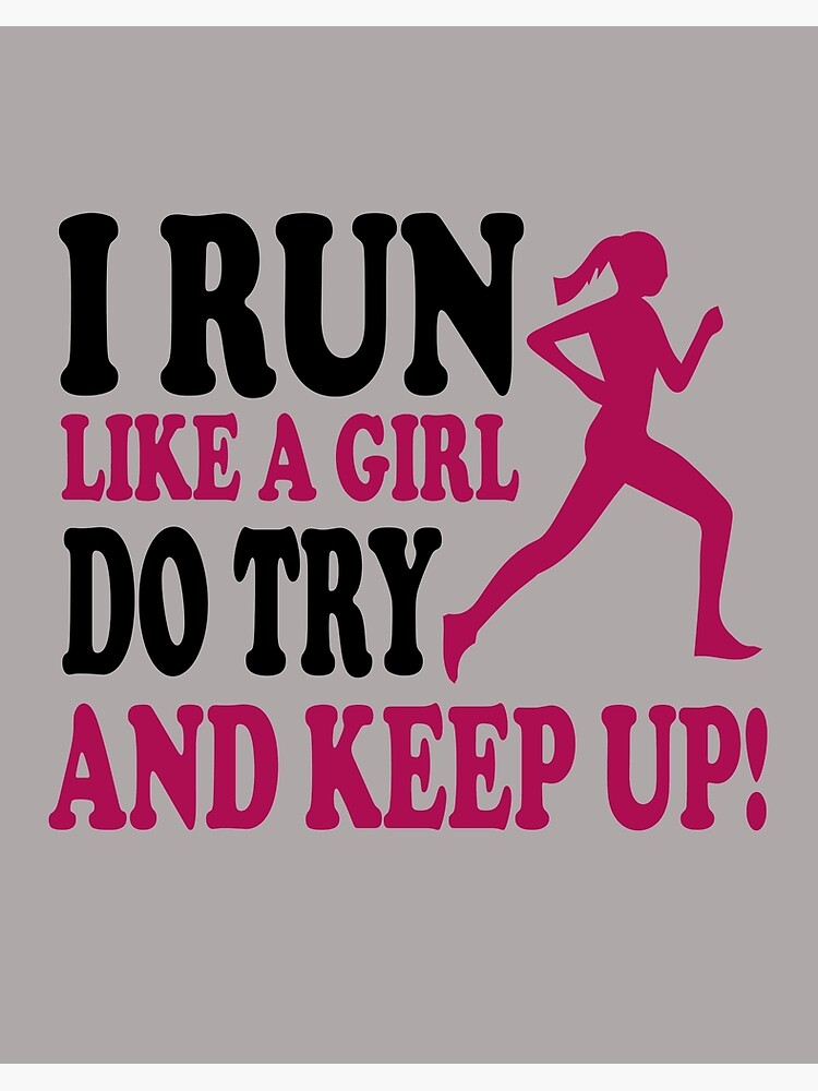 i run like a girl try to keep up
