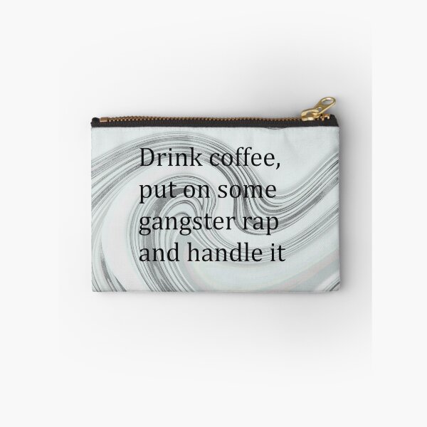 Artikelvorschau, Drink coffee put on some gangster rap and handle it entworfen und verkauft von FoxEmpire.