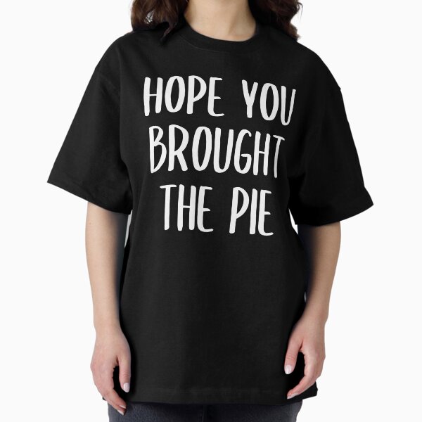 Item preview, Hope you brought the pie designed and sold by kapotka.