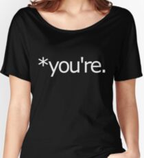 *you're. Grammar Nazi T Shirt! Women's Relaxed Fit T-Shirt