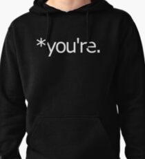 *you're. Grammar Nazi T Shirt! Pullover Hoodie