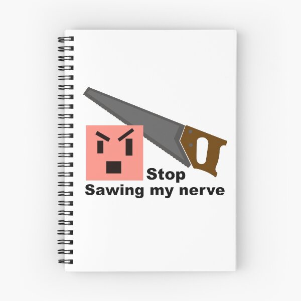 Item preview, Stop sawing my nerve designed and sold by AkraidaxDesign.