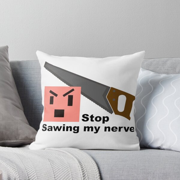 Item preview, Stop sawing my nerve designed and sold by AkraidaxDesign.