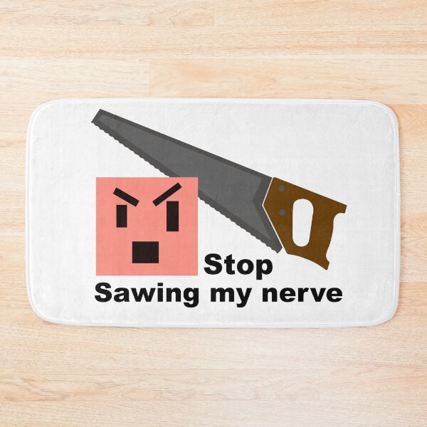 Item preview, Stop sawing my nerve designed and sold by AkraidaxDesign.