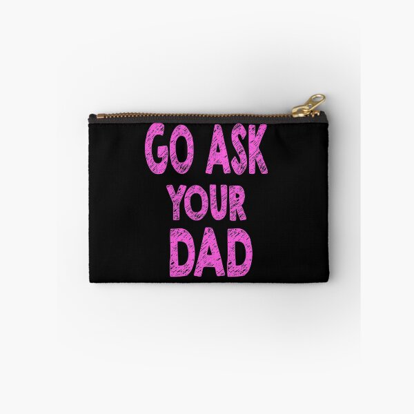 Item preview, Go ask your dad designed and sold by ivanpeacock7.