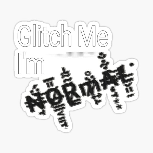 glitch-me-i-m-normal-v3-sticker-for-sale-by-dreamside-redbubble