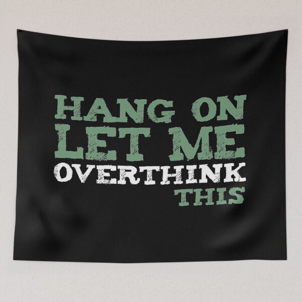 Item preview, Hang on. Let me overthink this. designed and sold by strongdiane.