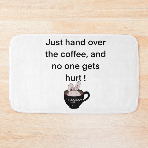 Item preview, Coffe quote, Just hand over the coffee and no one gets hurt! designed and sold by Shanuarts.
